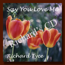 Richard Tyce CD "Say You Love Me"